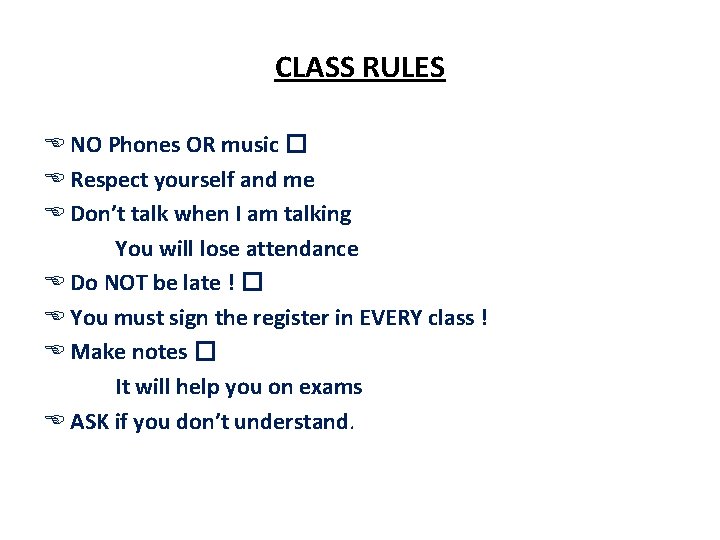 CLASS RULES E NO Phones OR music � E Respect yourself and me E