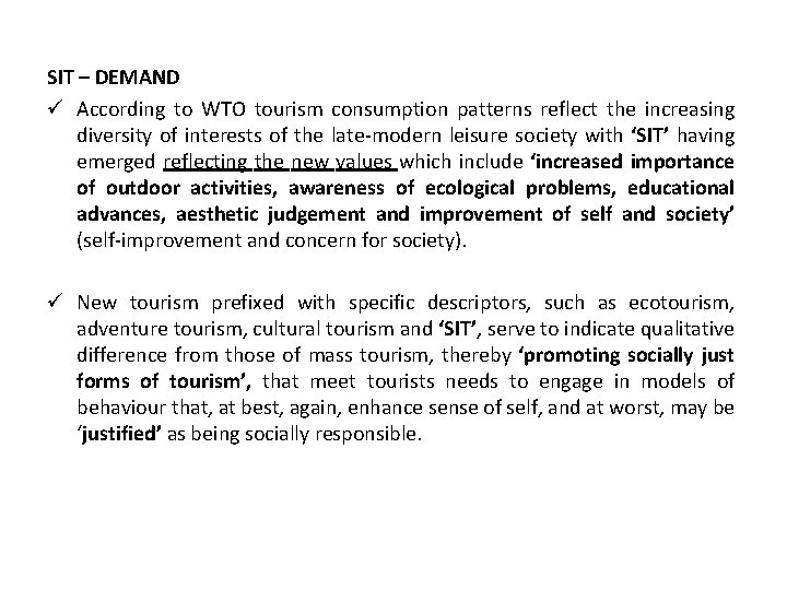 SIT – DEMAND ü According to WTO tourism consumption patterns reflect the increasing diversity