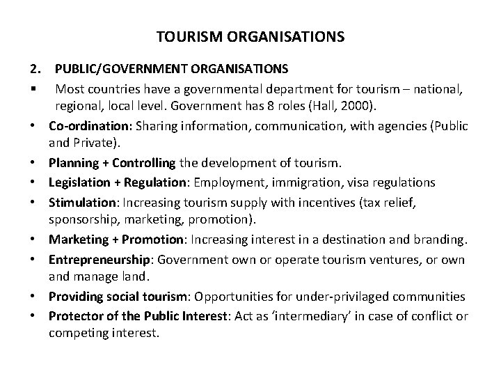 TOURISM ORGANISATIONS 2. PUBLIC/GOVERNMENT ORGANISATIONS § Most countries have a governmental department for tourism