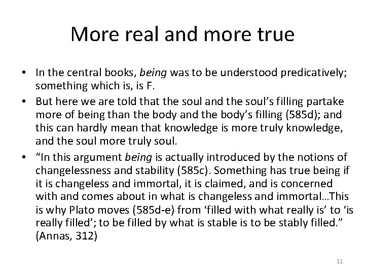 More real and more true • In the central books, being was to be