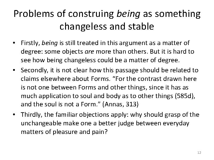 Problems of construing being as something changeless and stable • Firstly, being is still