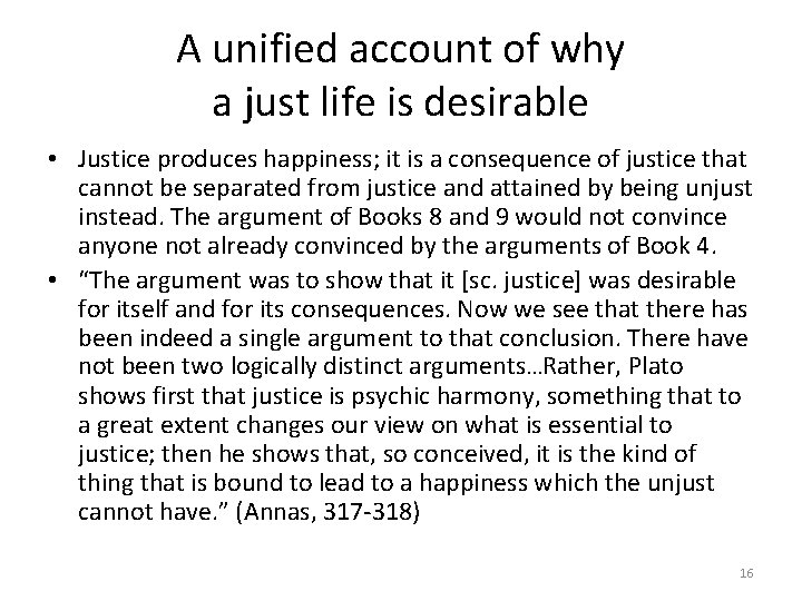 A unified account of why a just life is desirable • Justice produces happiness;