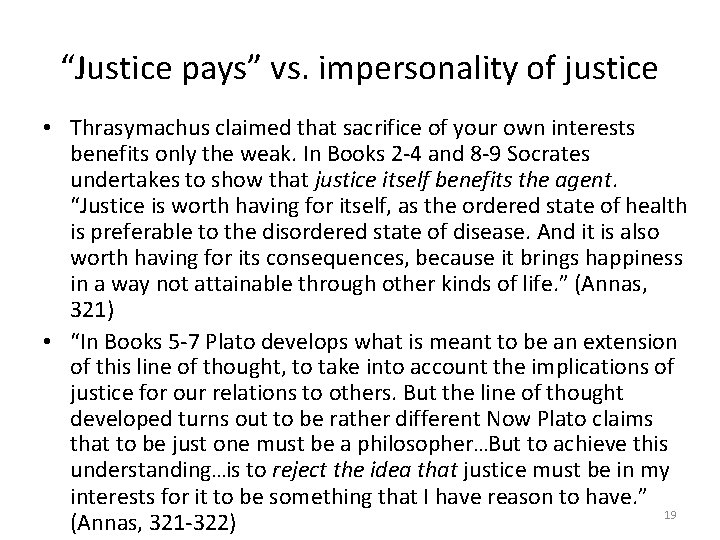 “Justice pays” vs. impersonality of justice • Thrasymachus claimed that sacrifice of your own