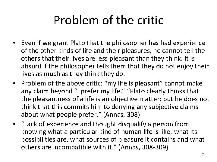 Problem of the critic • Even if we grant Plato that the philosopher has