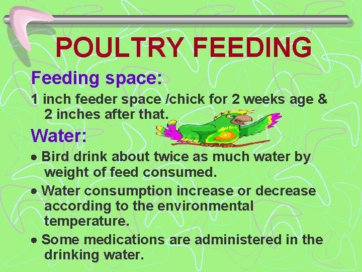 POULTRY FEEDING Feeding space: 1 inch feeder space /chick for 2 weeks age &