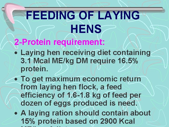 FEEDING OF LAYING HENS 2 -Protein requirement: · Laying hen receiving diet containing 3.