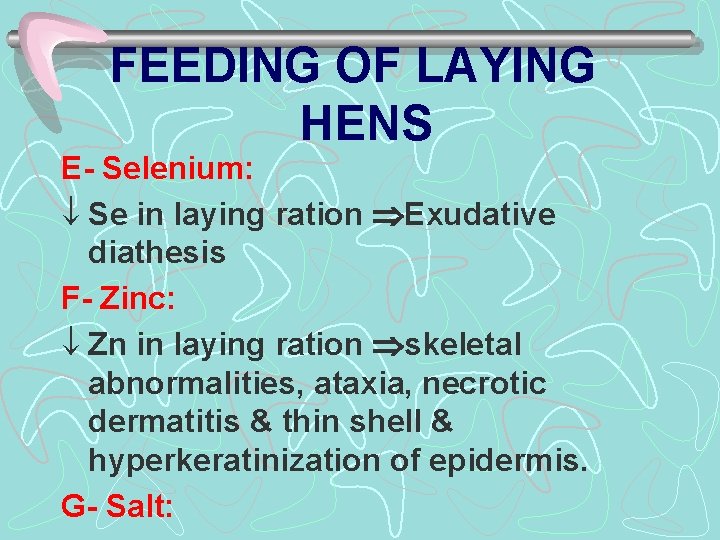 FEEDING OF LAYING HENS E- Selenium: ¯ Se in laying ration Exudative diathesis F-