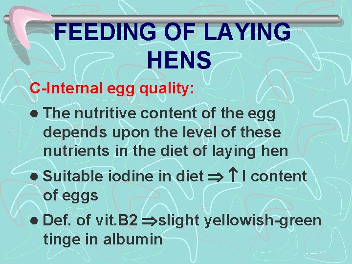 FEEDING OF LAYING HENS C-Internal egg quality: The nutritive content of the egg depends