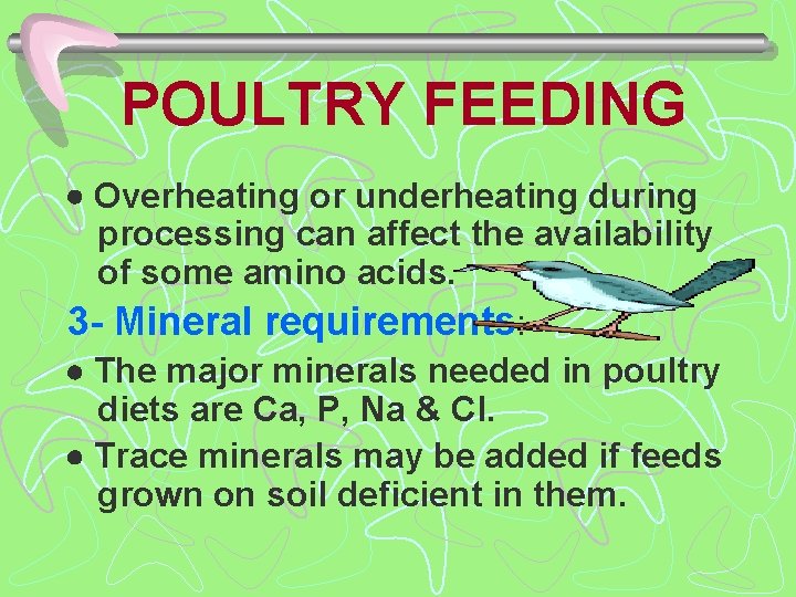 POULTRY FEEDING Overheating or underheating during processing can affect the availability of some amino