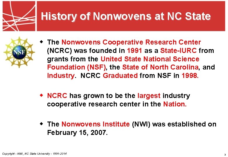 History of Nonwovens at NC State w The Nonwovens Cooperative Research Center (NCRC) was