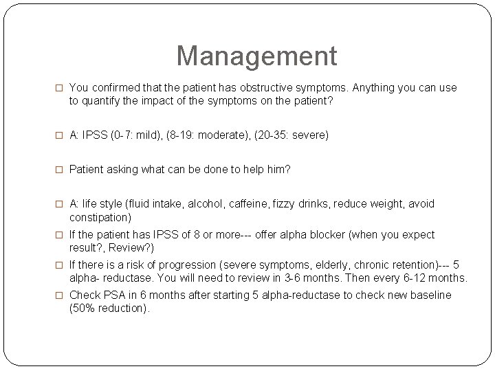  Management � You confirmed that the patient has obstructive symptoms. Anything you can