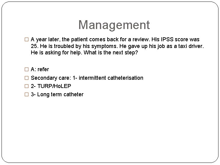  Management � A year later, the patient comes back for a review. His