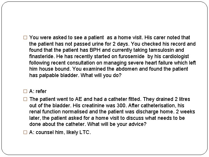  � You were asked to see a patient as a home visit. His