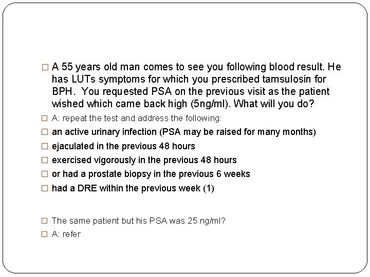  � A 55 years old man comes to see you following blood result.