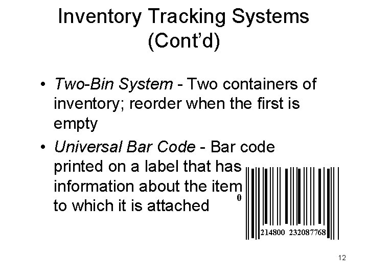 Inventory Tracking Systems (Cont’d) • Two-Bin System - Two containers of inventory; reorder when