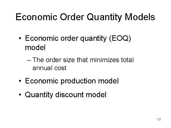 Economic Order Quantity Models • Economic order quantity (EOQ) model – The order size