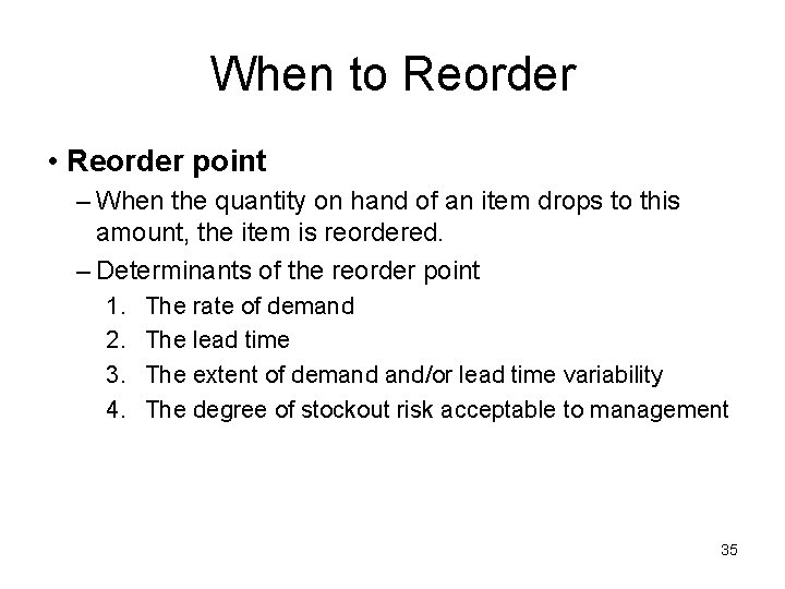 When to Reorder • Reorder point – When the quantity on hand of an