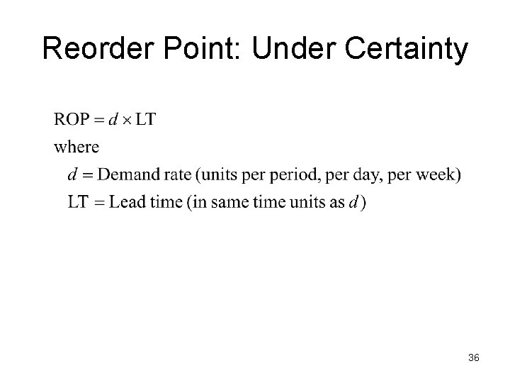 Reorder Point: Under Certainty 36 