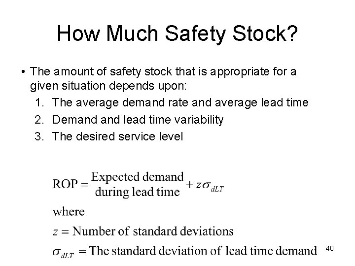 How Much Safety Stock? • The amount of safety stock that is appropriate for