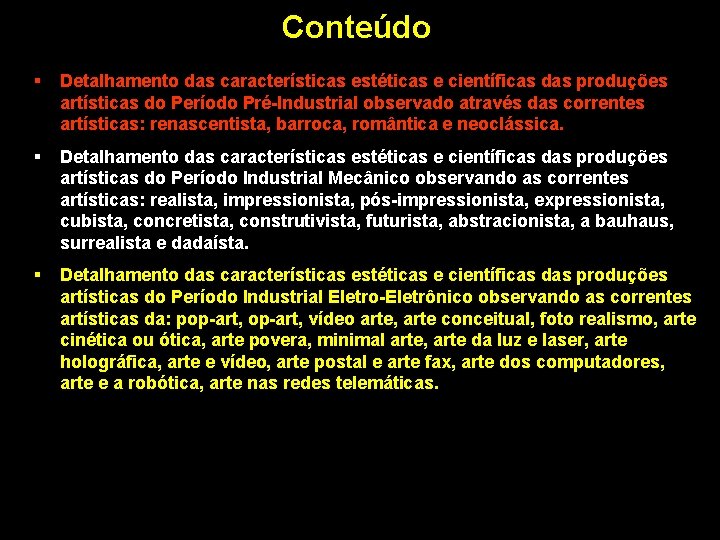 Conteúdo § Detalhamento das características estéticas e científicas das produções artísticas do Período Pré-Industrial