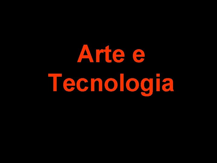 Arte e Tecnologia 