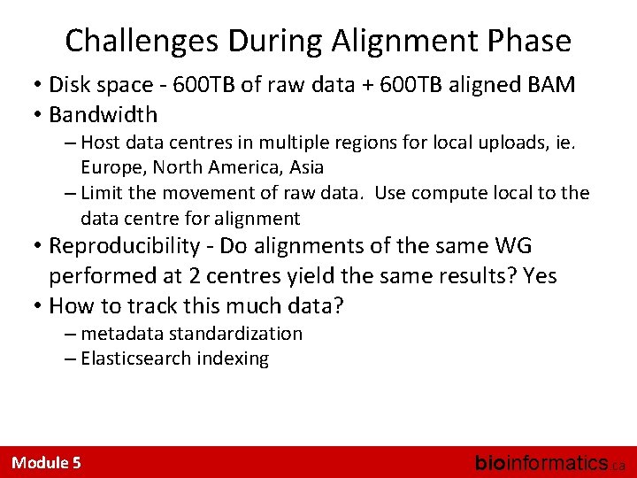 Challenges During Alignment Phase • Disk space - 600 TB of raw data +
