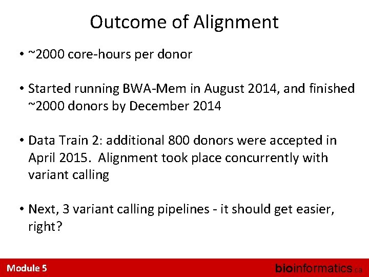 Outcome of Alignment • ~2000 core-hours per donor • Started running BWA-Mem in August