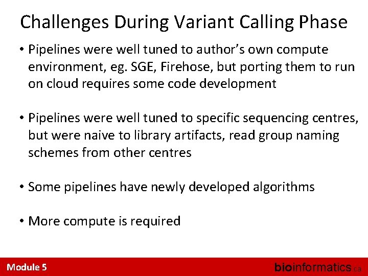 Challenges During Variant Calling Phase • Pipelines were well tuned to author’s own compute