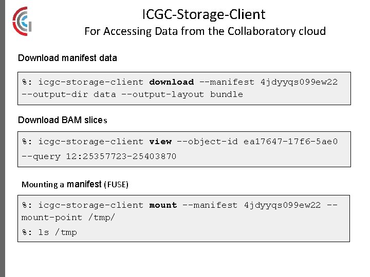 ICGC-Storage-Client For Accessing Data from the Collaboratory cloud Download manifest data %: icgc-storage-client download