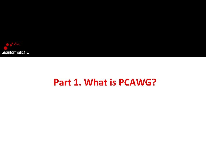 Part 1. What is PCAWG? 