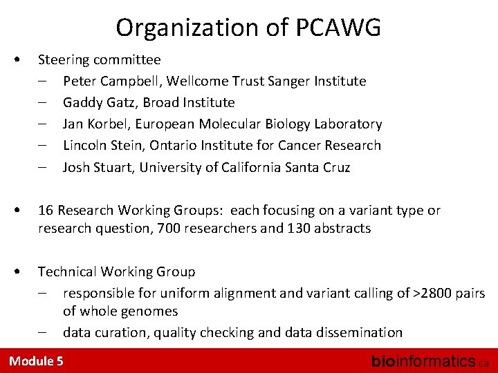 Organization of PCAWG • Steering committee – Peter Campbell, Wellcome Trust Sanger Institute –