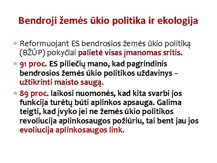 Bendroji žemės ūkio politika ir ekologija Reformuojant ES bendrosios žemės ūkio politiką (BŽŪP) pokyčiai