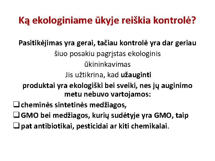 Ką ekologiniame ūkyje reiškia kontrolė? Pasitikėjimas yra gerai, tačiau kontrolė yra dar geriau šiuo