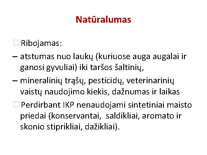 Natūralumas p. Ribojamas: – atstumas nuo laukų (kuriuose augalai ir ganosi gyvuliai) iki taršos