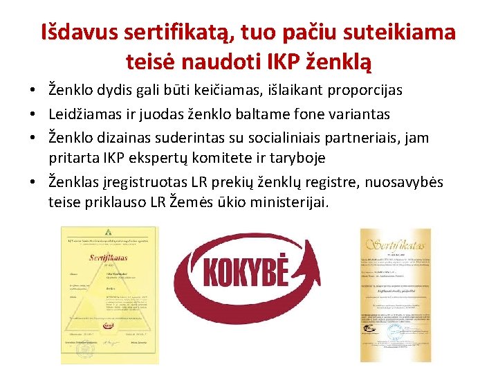 Išdavus sertifikatą, tuo pačiu suteikiama teisė naudoti IKP ženklą • Ženklo dydis gali būti