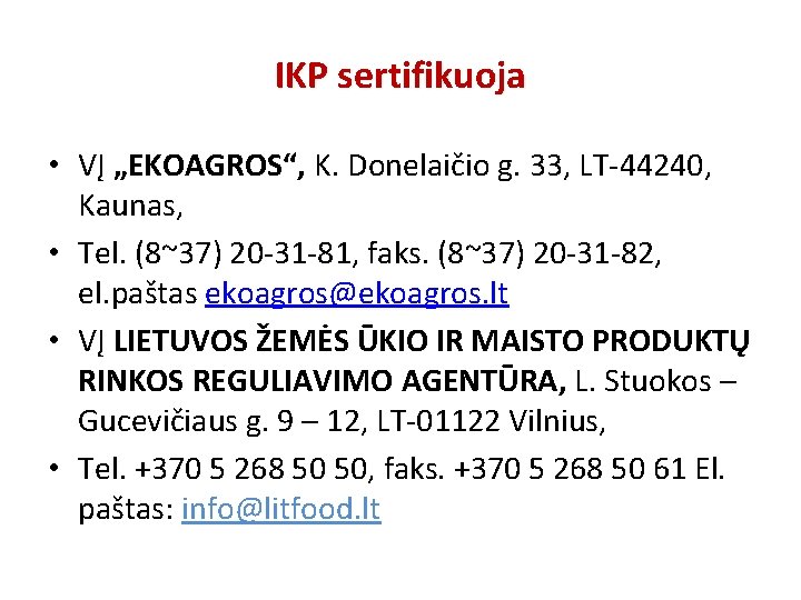 IKP sertifikuoja • VĮ „EKOAGROS“, K. Donelaičio g. 33, LT-44240, Kaunas, • Tel. (8~37)