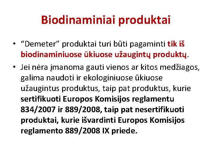 Biodinaminiai produktai • “Demeter” produktai turi būti pagaminti tik iš biodinaminiuose ūkiuose užaugintų produktų.