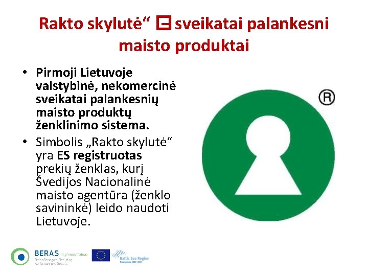 Rakto skylutė“ � – sveikatai palankesni maisto produktai • Pirmoji Lietuvoje valstybinė, nekomercinė sveikatai