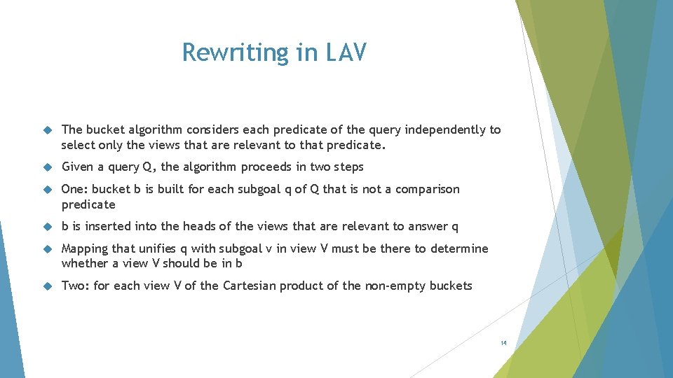 Rewriting in LAV The bucket algorithm considers each predicate of the query independently to