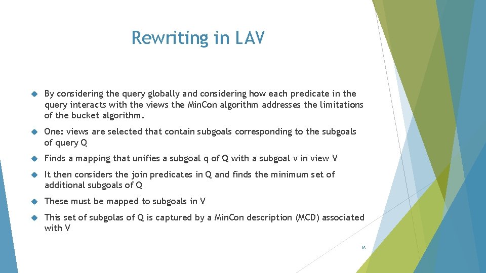 Rewriting in LAV By considering the query globally and considering how each predicate in