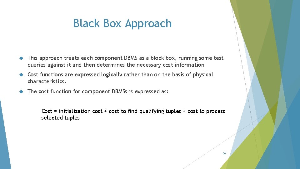 Black Box Approach This approach treats each component DBMS as a block box, running