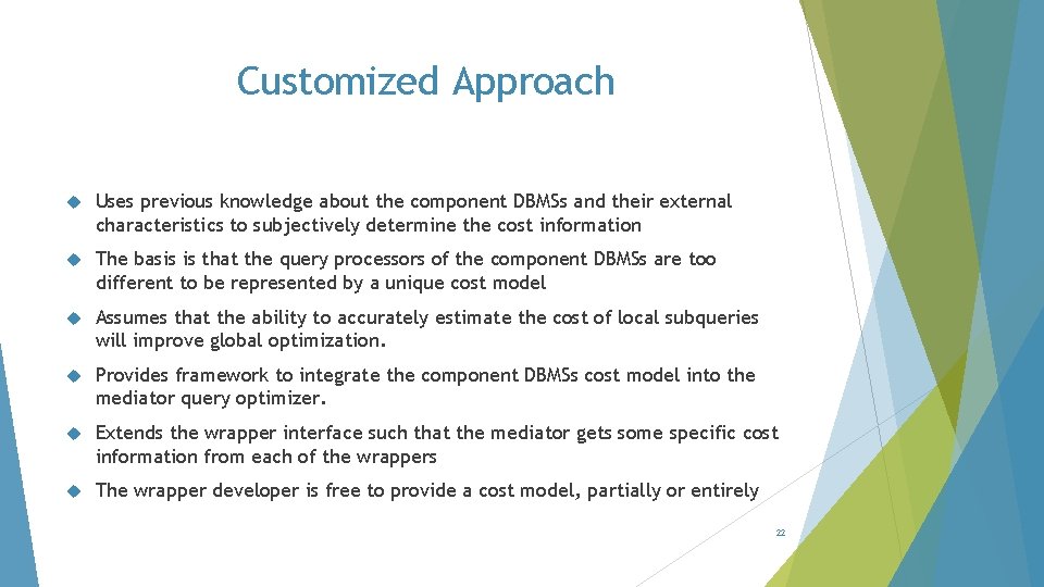 Customized Approach Uses previous knowledge about the component DBMSs and their external characteristics to