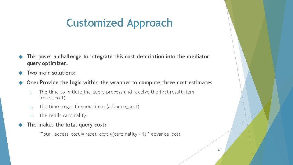 Customized Approach This poses a challenge to integrate this cost description into the mediator