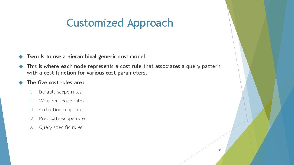 Customized Approach Two: Is to use a hierarchical generic cost model This is where