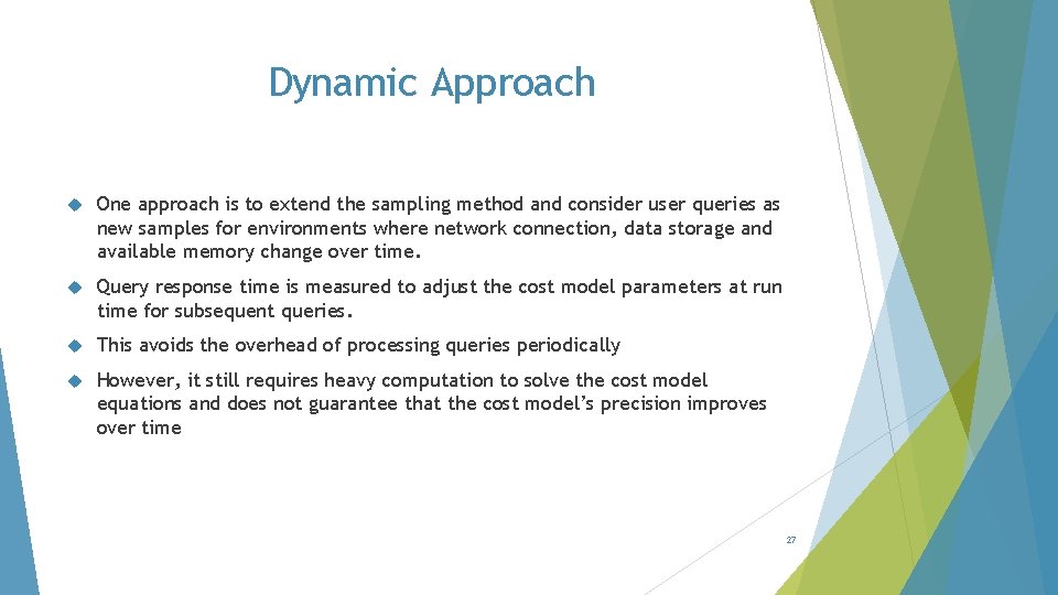 Dynamic Approach One approach is to extend the sampling method and consider user queries