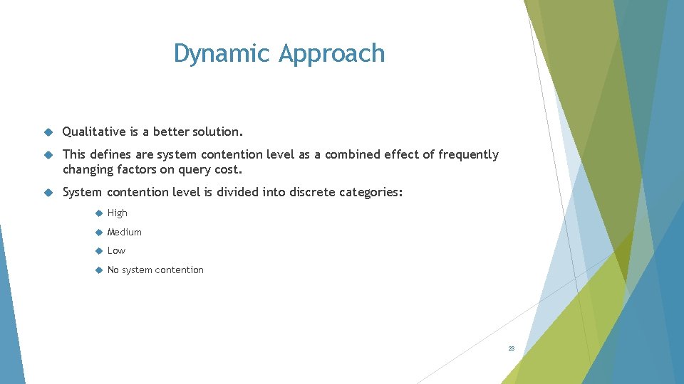 Dynamic Approach Qualitative is a better solution. This defines are system contention level as