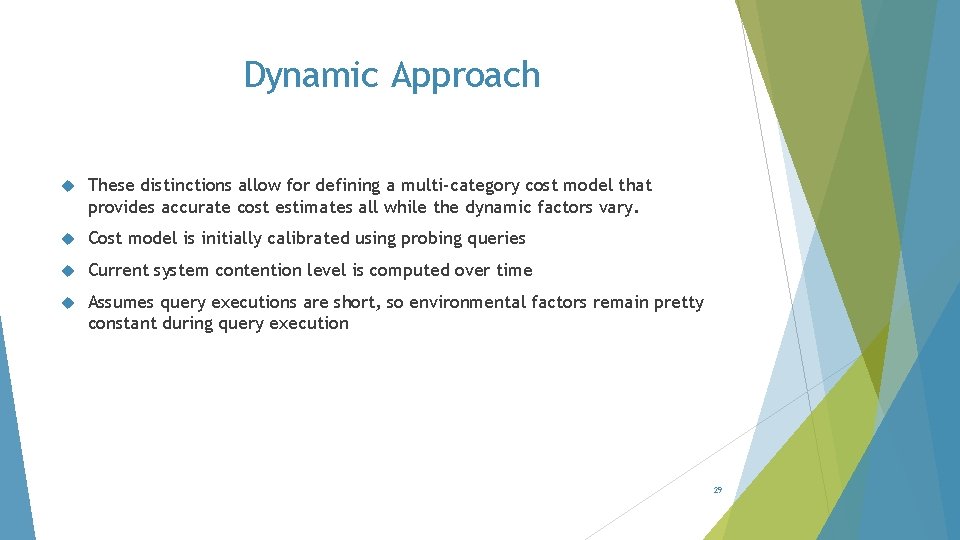 Dynamic Approach These distinctions allow for defining a multi-category cost model that provides accurate