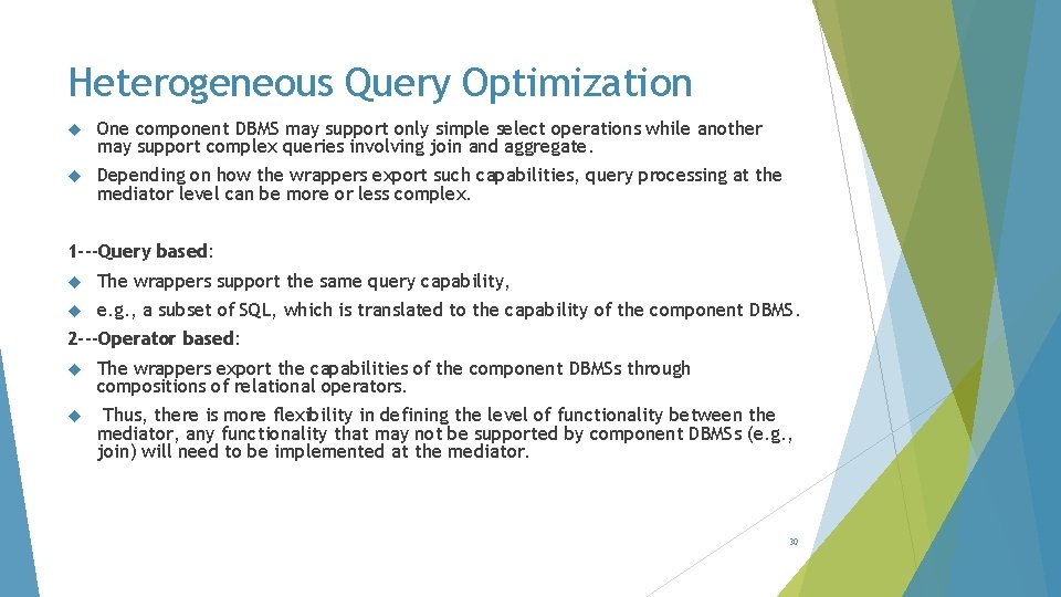 Heterogeneous Query Optimization One component DBMS may support only simple select operations while another