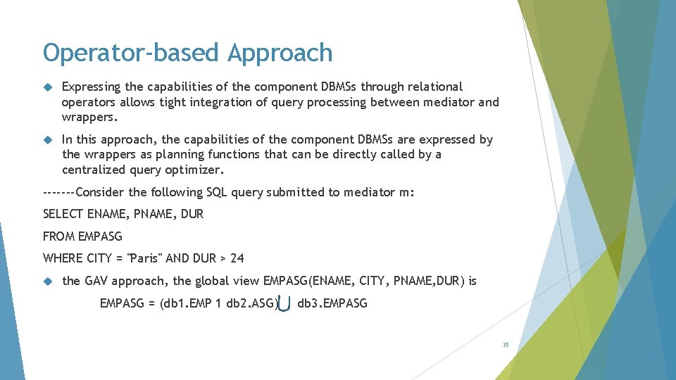 Operator-based Approach Expressing the capabilities of the component DBMSs through relational operators allows tight