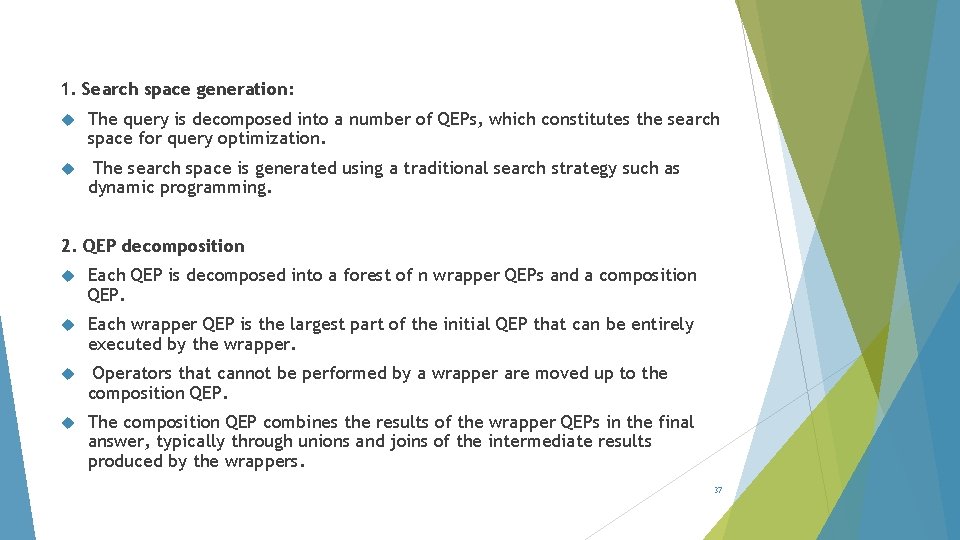 1. Search space generation: The query is decomposed into a number of QEPs, which